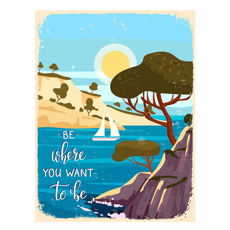 Metal Sign - Be Where You Want